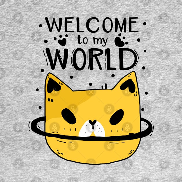 Welcome To My World Cat by Mako Design 